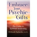 Embrace Your Psychic Gifts: The Guide to Spiritual Awakening