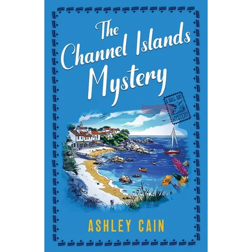 The Channel Islands Mystery: An addictive seaside village British cozy mystery