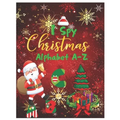I Spy Christmas Alphabet A-Z: Activity Learning Workbook for Kids, Toddlers and Preschoolers Ages 2-5 . A Fun Interactive Xmas ABC's Guessing Game f