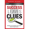 Success Leaves Clues: Standing on the Shoulders of the World's Greatest Thought Leaders