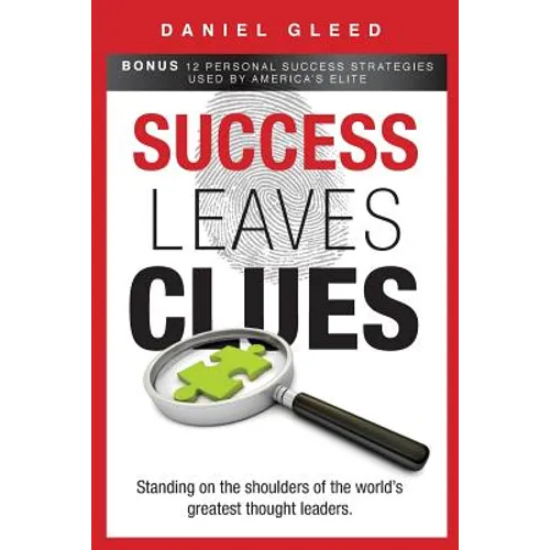 Success Leaves Clues: Standing on the Shoulders of the World's Greatest Thought Leaders