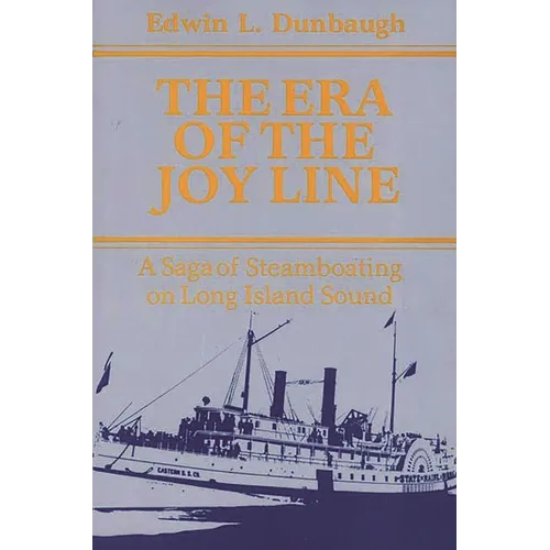 The Era of the Joy Line: A Saga of Steamboating on Long Island Sound
