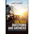 CDL Test Questions and Answers: Contains 300 Past CDL Questions and Answers