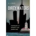 Dirty Waters: Confessions of Chicago's Last Harbor Boss