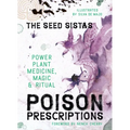 Poison Prescriptions: Power Plant Medicine, Magic & Ritual