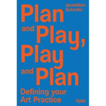 Plan and Play, Play and Plan: Defining Your Art Practice