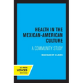 Health in the Mexican-American Culture: A Community Study