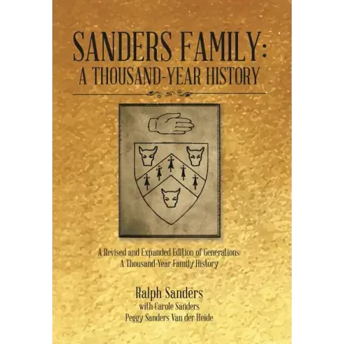 Sanders Family: A Thousand-Year History: A Revised and Expanded Edition of Generations: A Thousand-Year Family History