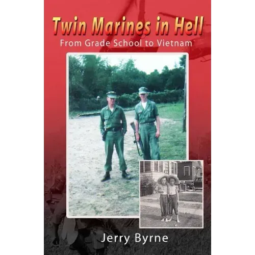 Twin Marines in Hell: From Grade School to Vietnam