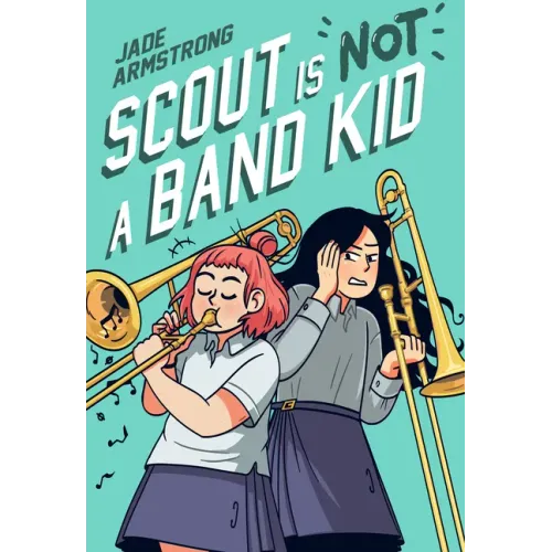 Scout Is Not a Band Kid: (A Graphic Novel)