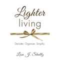 Lighter Living: Declutter. Organize. Simplify.