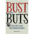 Bust Your Buts: Tips for Teens Who Procrastinate