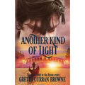 Another Kind of Light: A Biographical Novel