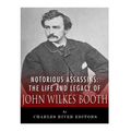 Notorious Assassins: The Life of John Wilkes Booth