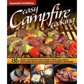 Easy Campfire Cooking, Expanded 2nd Edition: 250+ Family Fun Recipes for Cooking Over Coals and in the Flames with a Dutch Oven, Foil Packets, and Mor