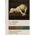 El Cordero Y El León: Una Introducción Al Nuevo Testamento