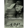 The Generalissimo: Chiang Kai-Shek and the Struggle for Modern China, with a New PostScript