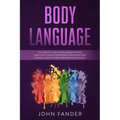Body Language: The complete guide to speed-reading people: learn how to analyze anyone and understand what everybody is saying throug