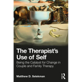 The Therapist's Use of Self: Being the Catalyst for Change in Couple and Family Therapy