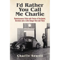 I'd rather you call me Charlie: Reminiscences filled with twists of devilment, devotion and a little danger here and there
