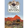 Two Rivers: Lieutenant John Bullis and His Days Commanding the Seminole Negro Indian Scouts -- An Imagined Narrative