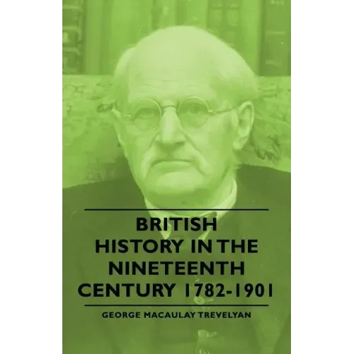British History in the Nineteenth Century 1782-1901