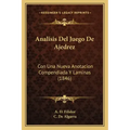 Analisis Del Juego De Ajedrez: Con Una Nueva Anotacion Compendiada Y Laminas (1846)