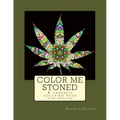 Color Me Stoned: a cannabis coloring book for adults