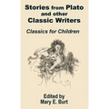 Stories from Plato and other Classic Writers Classics for Children