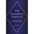 The Expository Diamond: Four Steps to Relevant Christ-Centered Preaching