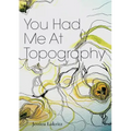 You Had Me At Topography