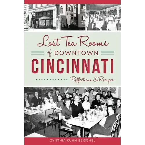 Lost Tea Rooms of Downtown Cincinnati: Reflections & Recipes