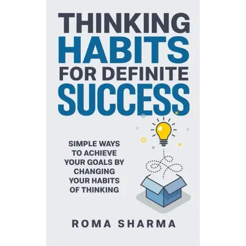 Thinking Habits for Definite Success: Simple Ways to Achieve Your Goals by Changing Your Habits of Thinking
