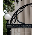 Through the Arch: An Illustrated Guide to the University of Georgia Campus