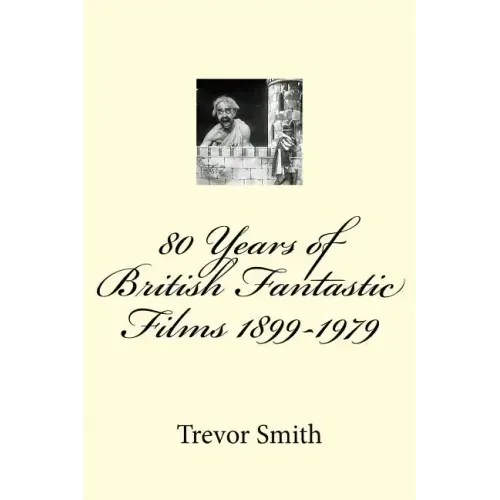 80 Years of British Fantastic Films 1899-1979