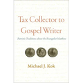 Tax Collector to Gospel Writer: Patristic Traditions about the Evangelist Matthew