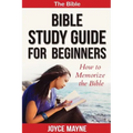 Bible Study Guide For Beginners: How To Memorize The Bible