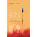 Loving Samuel: Suffering, Dependence, and the Calling of Love