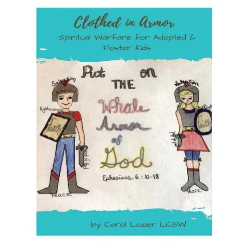 Clothed In Armor: Spiritual Warfare for Adopted & Foster Kids