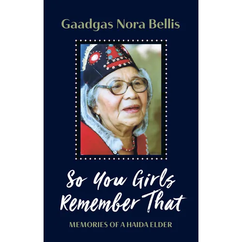 So You Girls Remember That: Memories of a Haida Elder