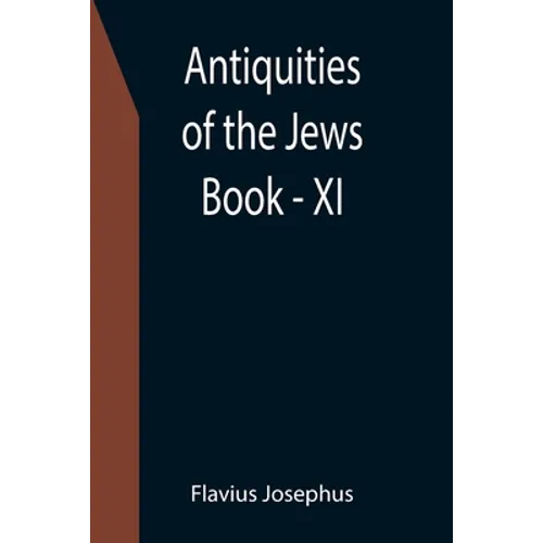 Antiquities of the Jews; Book - XI