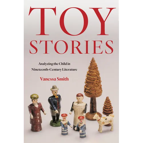 Toy Stories: Analyzing the Child in Nineteenth-Century Literature