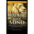 Renewing Your Mind: A Mindset Book For Spiritual Warfare And Victorious Living