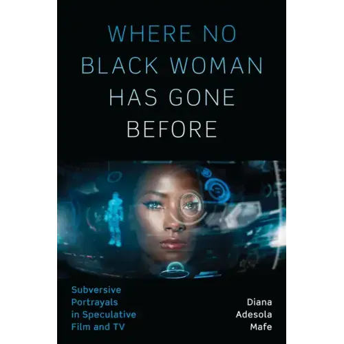 Where No Black Woman Has Gone Before: Subversive Portrayals in Speculative Film and TV