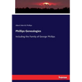 Phillips Genealogies: Including the Family of George Phillips