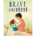 Brave Like Mom