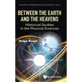 Between the Earth and the Heavens: Historical Studies in the Physical Sciences