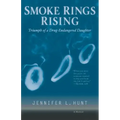 Smoke Rings Rising: Triumph of a Drug-Endangered Daughter