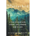 Unattached: A Year of Heartache, Hiking, and Learning How to Love