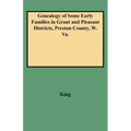 Genealogy of Some Early Families in Grant and Pleasant Districts, Preston County, W. Va.